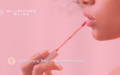 Lip Oil yang Bagus Itu Seperti Apa? Awas Jangan Salah Pilih